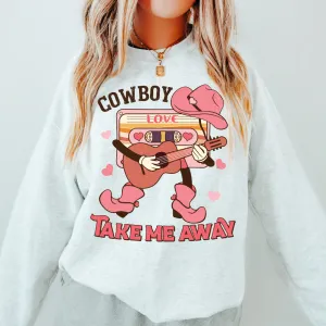COWBOY TAKE ME AWAY SWEATSHIRT