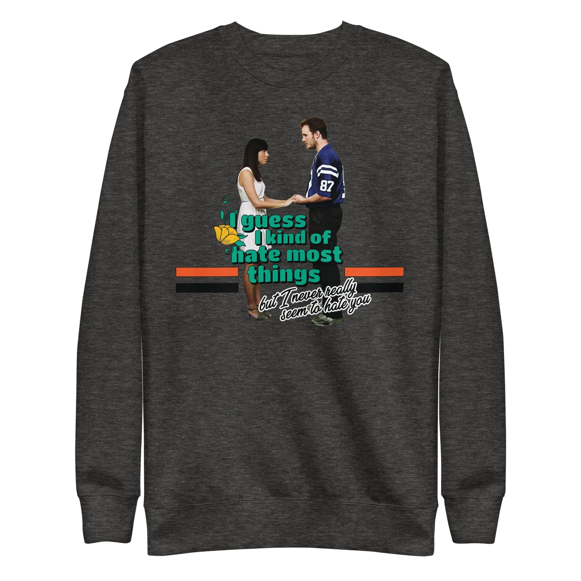 I Guess I Kind Of Hate Most Things - Unisex Sweatshirt