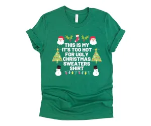 Too Hot For Ugly Christmas Sweaters Shirt, Funny Family Matching Christmas Shirt, Merry Xmas Saying Unisex Tshirt, Humorous Graphic Christmas Shirt for Women and Men (M, Green)